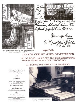 cover image of Die goldenen Jahre des Franziskanerordens zwischen zwei Zeiten der Verfolgung am Beispiel des P. Hippolytus Böhlen OFM